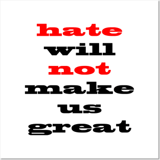 Hate Will Not Make Us Great Posters and Art